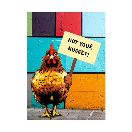 Not your nugget | Paste-up poster